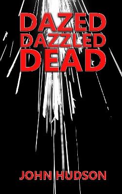 DAZED DAZZLED DEAD - John Hudson - cover