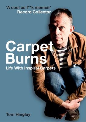 Carpet Burns: My Life with Inspiral Carpets - cover