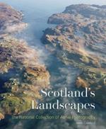 Scotland's Landscapes: The National Collection of Aerial Photography