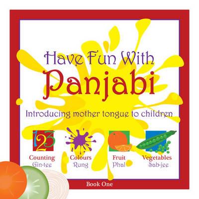 Have Fun with Panjabi: Introducing Mother Tongue to Children - Kiran Lyall - cover