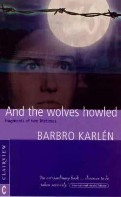 And the Wolves Howled: Fragments of Two Lifetimes - Barbro Karlen - cover