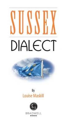 Sussex Dialect: A Selection of Words and Anecdotes from Around Sussex - cover