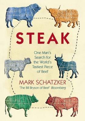 Steak: One Man's Search for the World's Tastiest Piece of Beef - cover