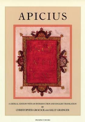 Apicius: A Critical Edition with an Introduction and English Translation - Christopher Apicius,Grocock,Grainger - cover
