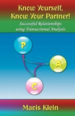 Know Yourself, Know Your Partner: Successful Relationships Using Transactional Analysis
