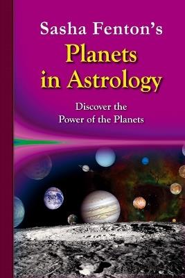 Sasha Fenton's Planets in Astrology: Discover the Power of the Planets - Sasha Fenton - cover