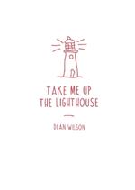 Take Me Up The Lighthouse
