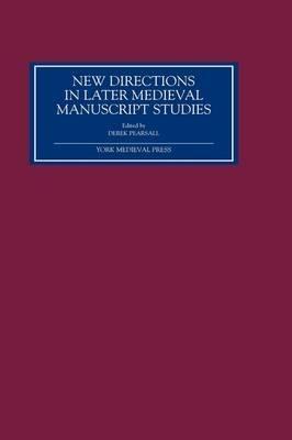 New Directions in Later Medieval Manuscript Studies: Essays from the 1998 Harvard Conference - cover