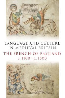 Language and Culture in Medieval Britain: The French of England, c.1100-c.1500 - cover