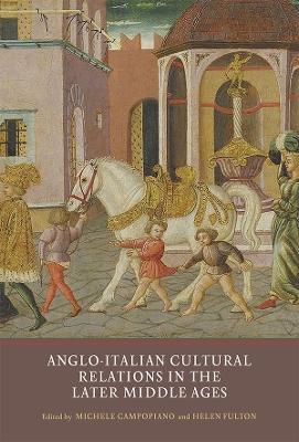Anglo-Italian Cultural Relations in the Later Middle Ages - cover