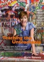Teaching the Unteachable: What Teachers Can Do When All Else Fails - Marie Delaney - cover