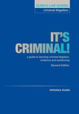 Dunn's Law Guides: Criminal Litigation 2nd Edition: It's Criminal! - Virginia Dunn - cover