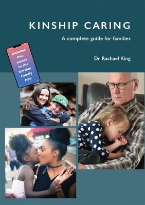 Kinship Caring: A complete Guide for Families - Dr Rachael King - cover