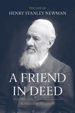 A Friend In Deed: The Life of Henry Stanley Newman