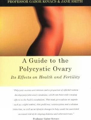 A Guide to the Polycystic Ovary: Its Effects on Health and Fertility - Gabor Kovacs,Jane Smith - cover