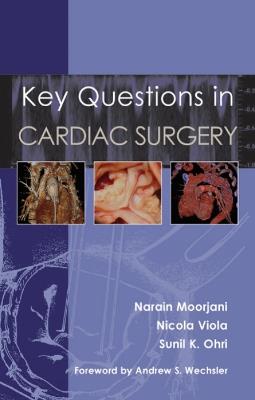 Key Questions in Cardiac Surgery - Narain Moorjani,Nicola Viola,Sunil K Ohri - cover