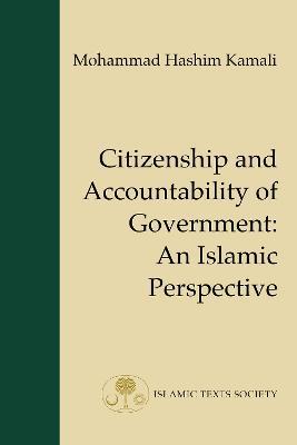 Citizenship and Accountability of Government: An Islamic Perspective - Mohammad Hashim Kamali - cover