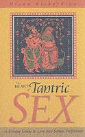Heart of Tantric Sex - A Unique Guide to Love and Sexual Fulfilment - Diana Richardson - cover