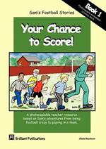 Your Chance to Score!: Photocopiable Worksheets for Sam's Football Stories Set A