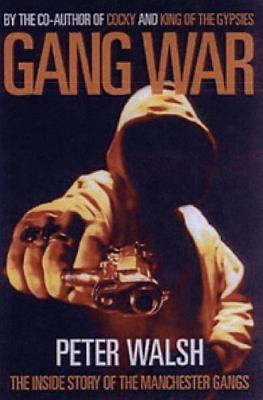 Gang War: The Inside Story of the Manchester Gangs - Peter Walsh - cover