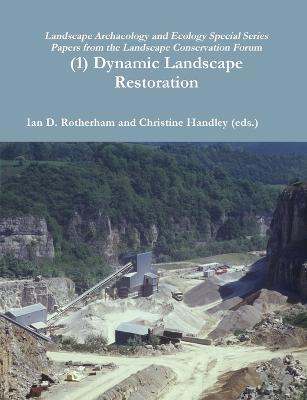(1) Dynamic Landscape Restoration - Ian D Rotherham,Christine Handley (Eds ) - cover