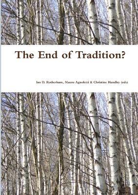 The End of Tradition - Ian D Rotherham,Christine Handley (Eds),Mauro Agnoletti - cover