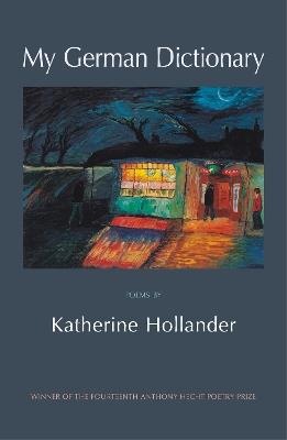 My German Dictionary: Poems - Katherine Hollander - cover