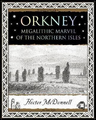 Orkney: Megalithic Marvel of the Northern Isles - Hector McDonnell - cover