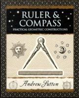 Ruler and Compass: Practical Geometric Constructions - Andrew Sutton - cover