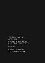 The Practice of Altruism: Caring and Religion in Global Perspective