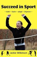 Succeed in Sport: Train - Learn - Adapt - Improve