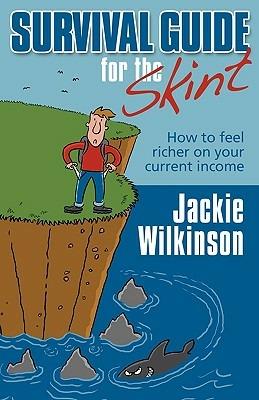 Survival Guide For The Skint: How To Feel Richer On Your Current Income - Jackie Wilkinson - cover