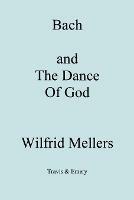Bach and the Dance of God - Wilfrid Mellers - cover