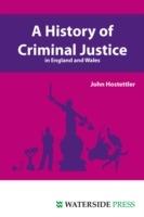 A History of Criminal Justice in England and Wales - John Hostettler - cover