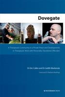 Dovegate: A Therapeutic Community in a Private Prison and Developments in Therapeutic Work with Personality Disordered Offenders - Eric Cullen,Judith Mackenzie - cover