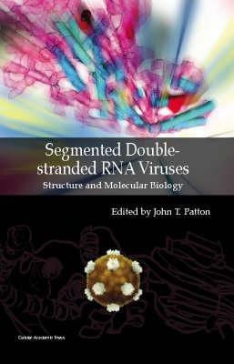 Segmented Double-stranded RNA Viruses: Structure and Molecular Biology - cover