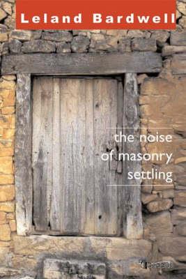 The Noise of Masonry Settling - Leland Bardwell - cover