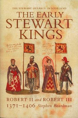 The Early Stewart Kings: Robert II and Robert III - Stephen Boardman - cover