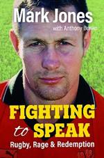 Fighting to Speak: Rugby, Rage & Redemption