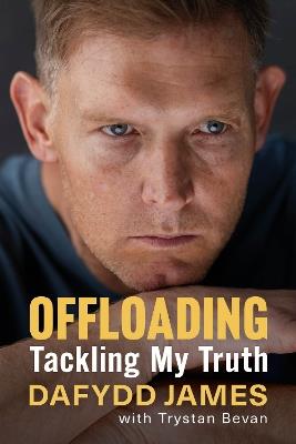 Offloading: Tackling My Truth - Dafydd James - cover