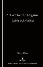 A Taste for the Negative: Beckett and Nihilism