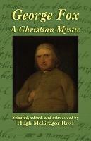George Fox: A Christian Mystic - George Fox - cover