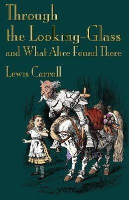 Through the Looking-Glass and What Alice Found There - Lewis Carroll - cover