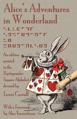 Alice's Adventures in Wonderland: An Edition Printed in the Nyctographic Square Alphabet Devised by Lewis Carroll - Lewis Carroll,John Tenniel - cover