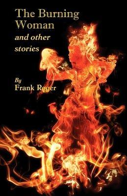 The Burning Woman and Other Stories - Frank Roger - cover