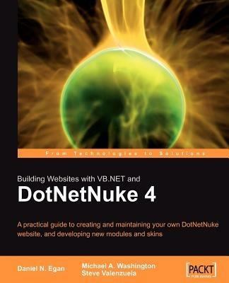 Building Websites with VB.NET and DotNetNuke 4 - Daniel N. Egan,Michael Washington,Steve Valenzuela - cover