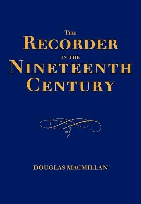 The Recorder in the Nineteenth Century - Douglas Macmillan - cover