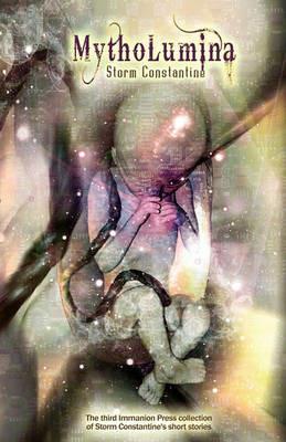 Mytholumina: A Collection of Stories - Storm Constantine - cover