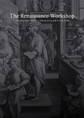 The Renaissance Workshop: The Materials and Techniques of Renaissance Art - cover
