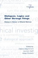 Dialogues, Logics and Other Strange Things: Essays in Honour of Shahid Rahman - cover